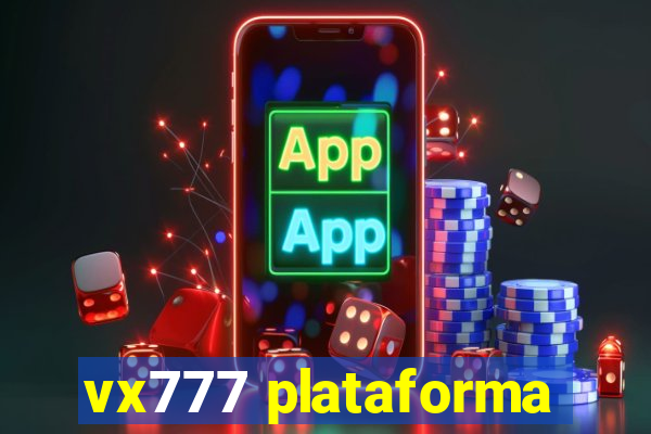 vx777 plataforma